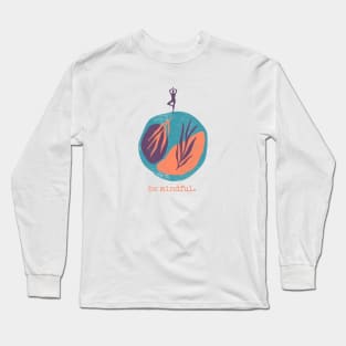 Be mindful - Yoga Long Sleeve T-Shirt